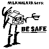 Milkwalker says: BE SAFE