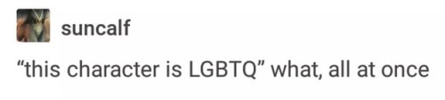 'this character is LGBTQ' what, all at once